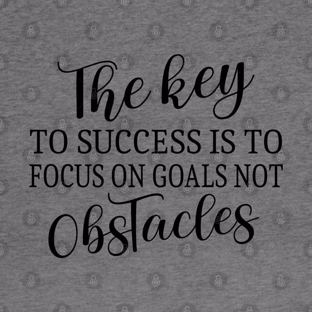 The key to success is to focus on goals, not obstacles | Key to success by FlyingWhale369